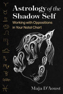 Astrology of the Shadow Self : Working with Oppositions in Your Natal Chart-9781644119174