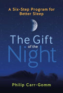 The Gift of the Night : A Six-Step Program for Better Sleep-9781644119297