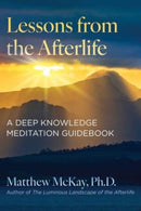 Lessons from the Afterlife : A Deep Knowledge Meditation Guidebook-9781644119402