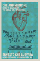 Che and Medicine : Ernesto Guevara on the Social Role of Doctors-9781644214251
