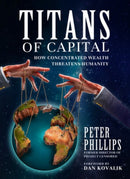 Titans of Capital : How Concentrated Wealth Threatens Humanity-9781644214336