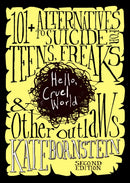 Hello, Cruel World, 2nd Ed. : 121 Alternatives to Suicide for Teens, Freaks, and Other Outlaws-9781644214435
