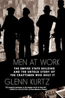 Men At Work : The Empire State Building and the Untold Story of the Craftsmen Who Built It-9781644215029