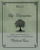 Ross's Life Discoveries : Quotes from Literature on Trials, Tribulations, and Satisfactions-9781644282427
