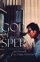 God of Sperm : Cappy Rothman's Life in Conception-9781644282946