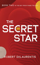 The Secret Star : Book Two in the Boy from Mars Trilogy-9781644284377