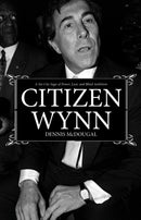 Citizen Wynn : A Sin City Saga of Power, Lust, and Blind Ambition-9781644284391