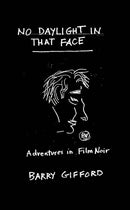 No Daylight in That Face : Adventures in Film Noir-9781644284605