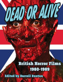 Dead or Alive British Horror Films 1980-1989-9781644301258