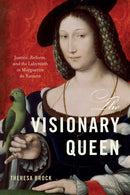 The Visionary Queen : Justice, Reform, and the Labyrinth in Marguerite de Navarre-9781644533086