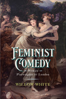 Feminist Comedy : Women Playwrights of London-9781644533406