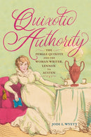 Quixotic Authority : The Female Quixote and the Woman Writer, Lennox to Austen-9781644534120