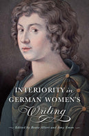 Interiority in German Women''s Writing