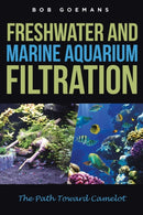 Freshwater and Marine Aquarium Filtration The Path Toward Camelot-9781644624371