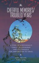 Cheerful Memories/Troubled Years : A Story of a Refusenik's Family in Leningrad and its Struggle for Immigration to Israel-9781644690444
