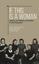 If This Is a Woman : Studies on Women and Gender in the Holocaust-9781644697108