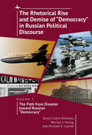 Rhetorical Rise and Demise of “Democracy” in Russian Political Discourse, Volume 1
