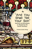 "And You Shall Tell Your Son" : Identity and Belonging as Shaped by the Jewish Holidays-9781644698310