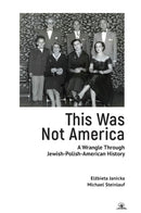 This Was Not America : A Wrangle Through Jewish-Polish-American History-9781644698396