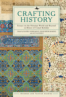 Crafting History : Essays on the Ottoman World and Beyond in Honor of Cemal Kafadar-9781644698464