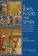 Jews, Food, and Spain : The Oldest Medieval Spanish Cookbook and the Sephardic Culinary Heritage-9781644699188