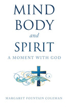 Mind Body and Spirit : A Moment with God-9781644717424