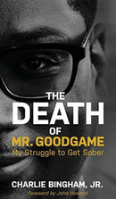 The Death of Mr.GoodGame : My Struggle to Get Sober-9781644843321