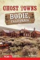 Ghost Towns: Bodie, California-9781644910016
