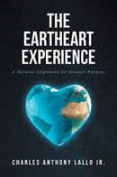 The Eartheart Experience : A Natural Alignment for Greater Purpose-9781644925515