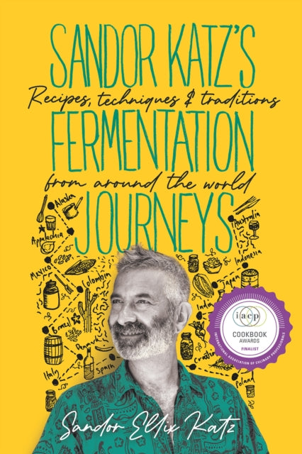 Sandor Katz''s Fermentation Journeys