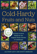Cold-Hardy Fruits and Nuts : 50 Easy-to-Grow Plants for the Organic Home Garden or Landscape-9781645020455