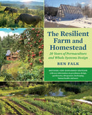 The Resilient Farm and Homestead, Revised and Expanded Edition : 20 Years of Permaculture and Whole Systems Design-9781645021100