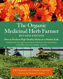 The Organic Medicinal Herb Farmer, Revised Edition : How to Produce High-Quality Herbs on a Market Scale-9781645021124