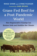 Grass-Fed Beef for a Post-Pandemic World : How Regenerative Grazing Can Restore Soils and Stabilize the Climate-9781645021247