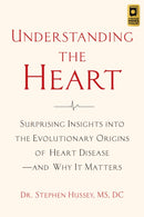 Understanding the Heart : Surprising Insights into the Evolutionary Origins of Heart Disease-and Why It Matters-9781645021308