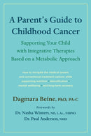 A Parent's Guide to Childhood Cancer : Supporting Your Child with Integrative Therapies Based on a Metabolic Approach-9781645021599