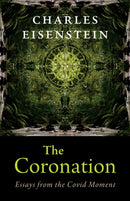 The Coronation : Essays from the Covid Moment-9781645021780