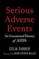 Serious Adverse Events : An Uncensored History of AIDS-9781645022077