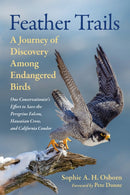 Feather Trails : A Journey of Discovery Among Endangered Birds-9781645022428