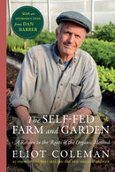 The Self-Fed Farm and Garden : A Return to the Roots of the Organic Method-9781645023067