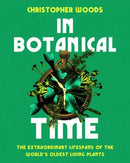 In Botanical Time : The Extraordinary Lifespans of the World's Oldest Living Plants-9781645023159