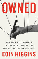 Owned : How Tech Billionaires on the Right Bought the Loudest Voices on the Left-9781645030461