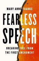Fearless Speech : Breaking Free from the First Amendment-9781645030539