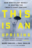 This Is an Uprising : How Nonviolent Revolt Is Shaping the Twenty-First Century-9781645030768