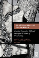 Duoethnographic Encounters : Opening Spaces for Difficult Dialogues in Times of Uncertainty-9781645040781