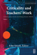 Criticality and Teachers' Work : A Collection of Essays from the Critical Pedagogy Networker, 1988-2002-9781645042037