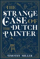 The Strange Case Of The Dutch Painter-9781645060420
