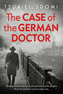 The Case of the German Doctor : A Historical Novel Based on a True Story-9781645061113