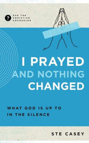 I Prayed and Nothing Changed – What God Is Up To in the Silence