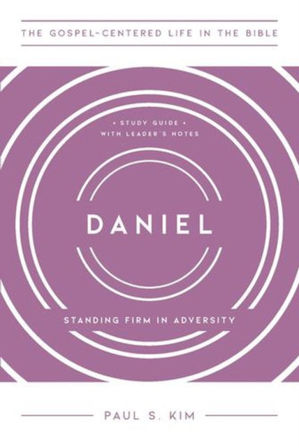 Daniel – Standing Firm in Adversity